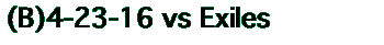 (B)4-23-16 vs Exiles