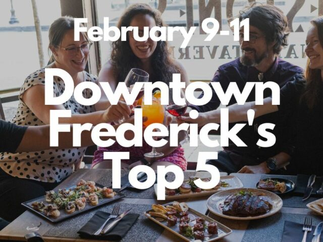 Downtown Frederick’s Top 5, February 9-11