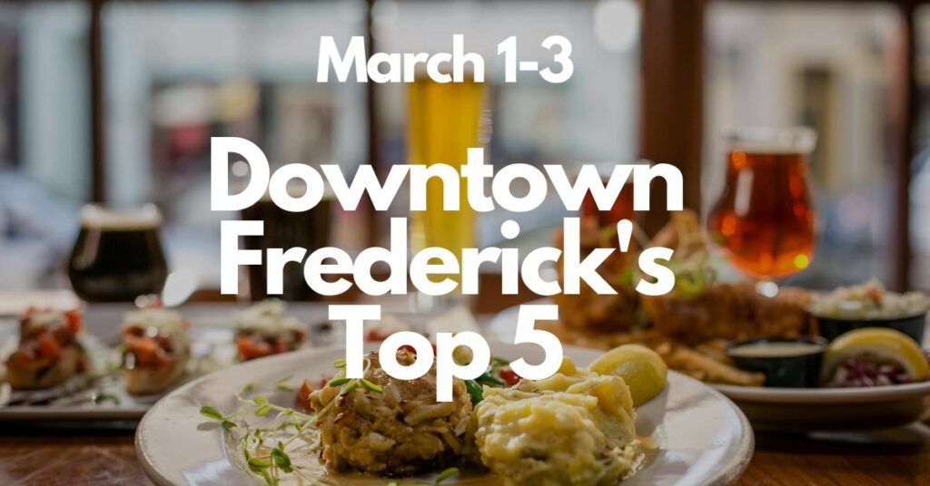 Downtown Frederick’s Top 5 | March 1-3
