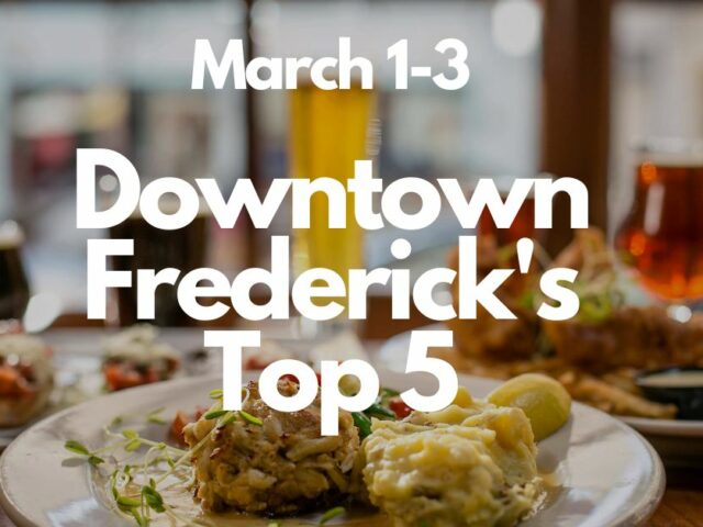 Downtown Frederick’s Top 5 | March 1-3