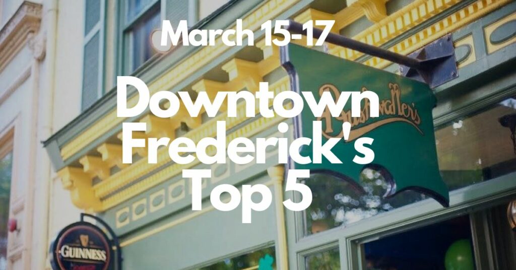 Downtown Frederick’s Top 5 | March 15-17