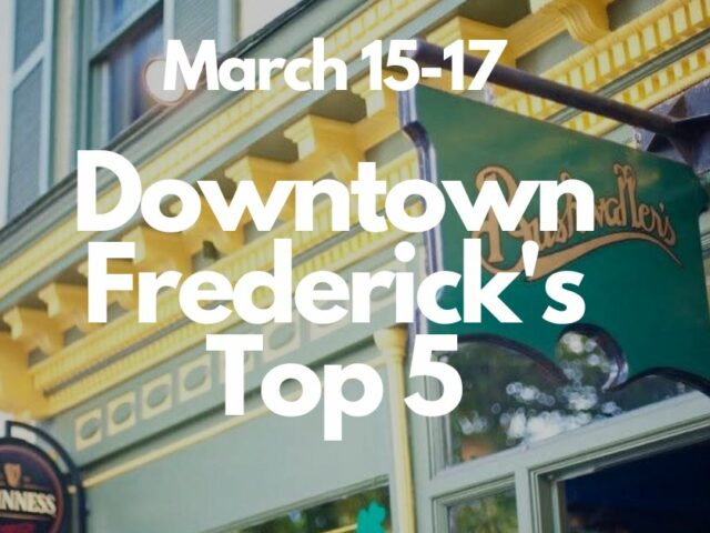 Downtown Frederick’s Top 5 | March 15-17