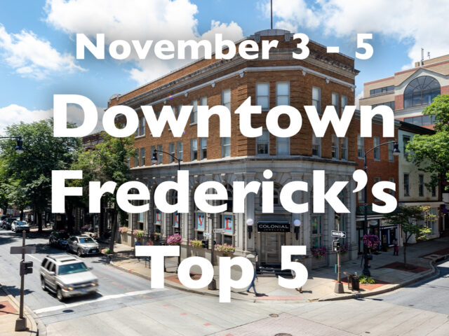 Downtown Frederick’s Top 5, November 3 – 5