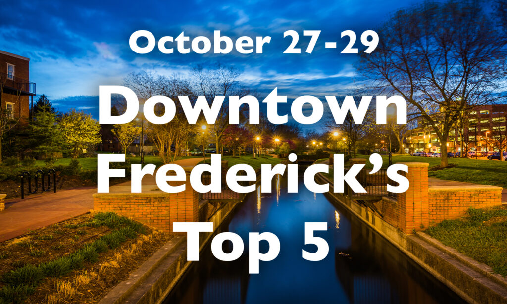 Downtown Frederick’s Top 5, Oct 27-29