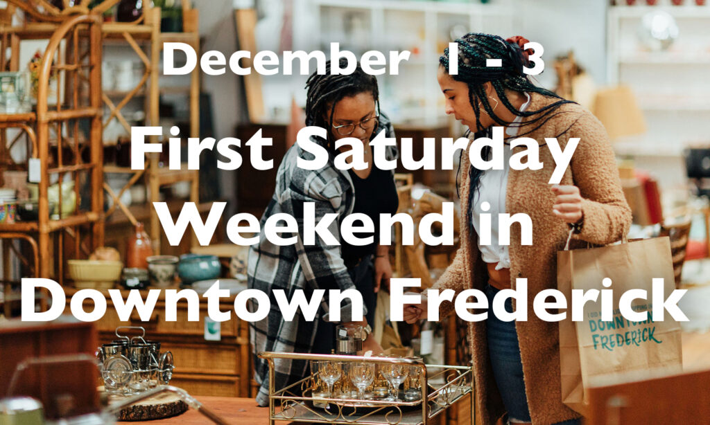 First Saturday Weekend in Downtown Frederick, December 1 – 3