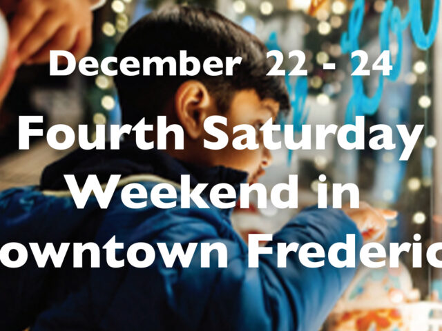 Fourth Weekend in Downtown Frederick, December 22 – 24