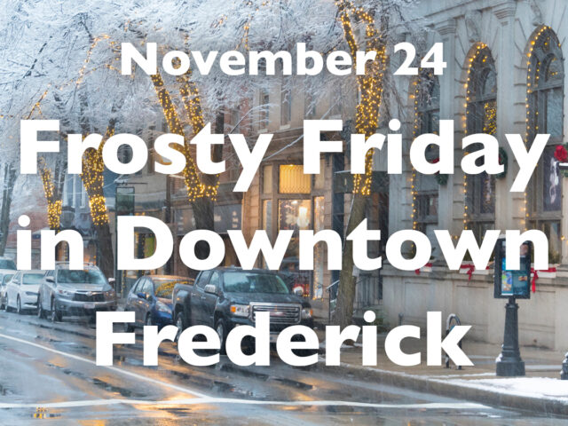 Frosty Friday in Downtown Frederick – November 24