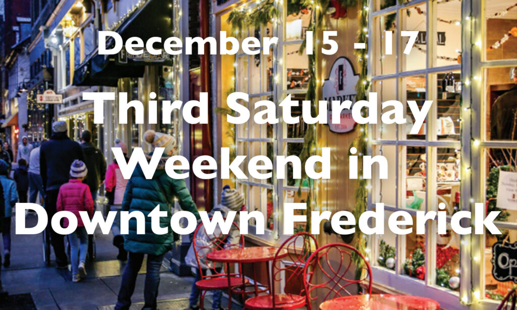Third Saturday Weekend in Downtown Frederick, December 15 – 17