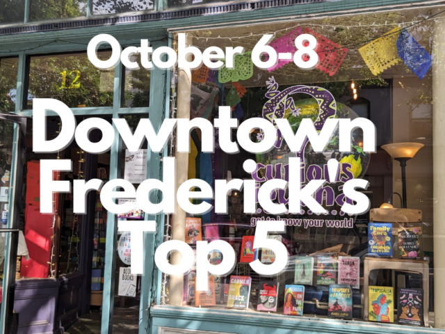 Downtown Frederick’s Top 5, October 6-8
